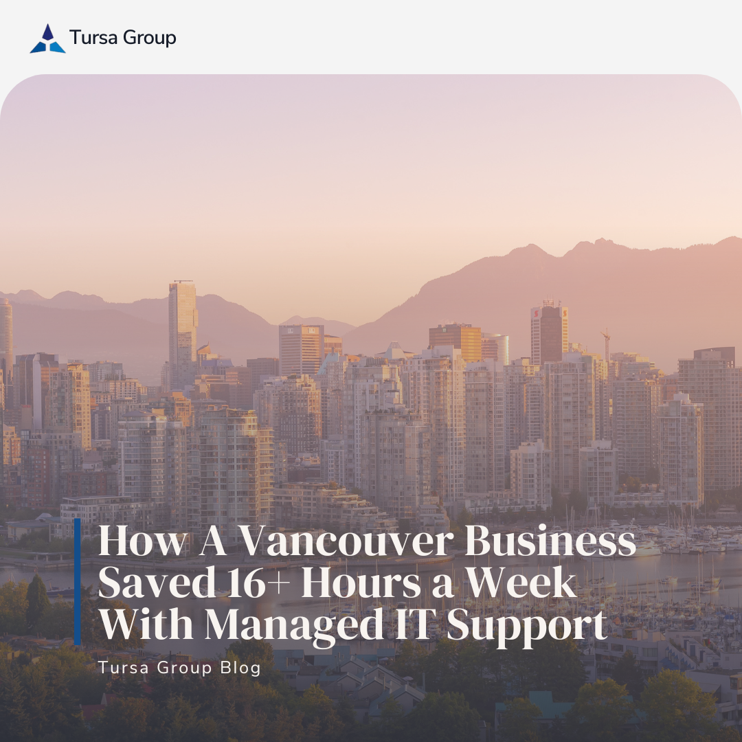 How A Vancouver Business Saved 16+ Hours a Week With Managed IT Support - cover photo